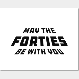 40th birthday - May the forties be with you Posters and Art